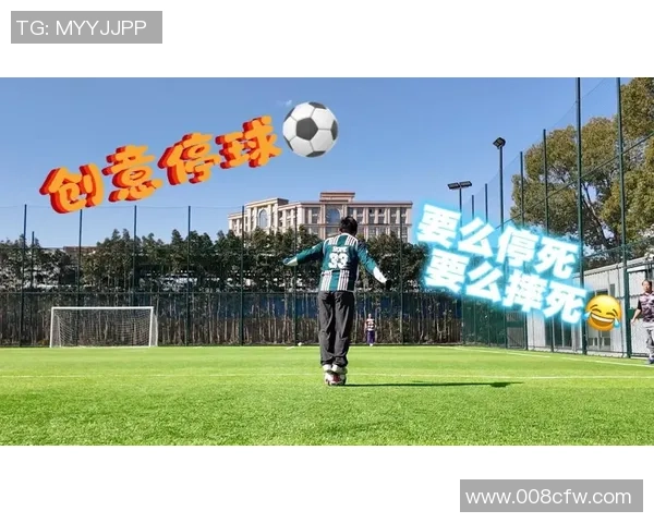 掌握足球高空停球技巧提升控球能力助力比赛表现 掌握足球高空停球技巧提升控球能力助力比赛表现